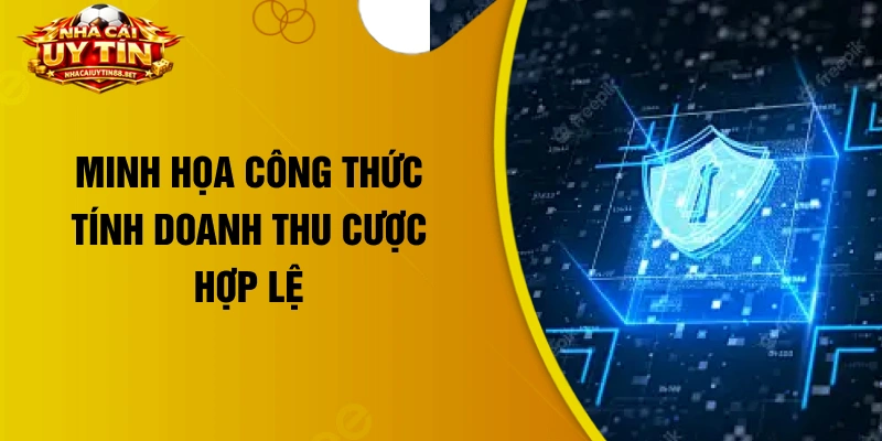 Minh họa công thức tính doanh thu cược hợp lệ